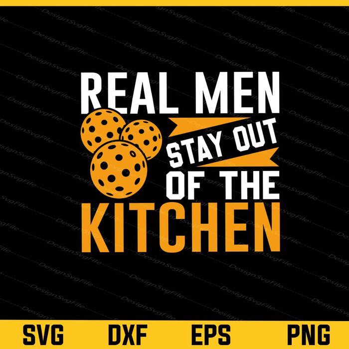 Real Men Stay Out Of The Kitchen Svg Cutting Printable File  - Premium Cutting Files in SVG, PNG & EPS Formats - Premium SVG Cutting Files for Crafts