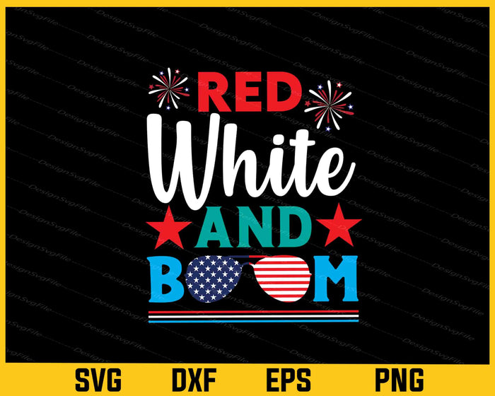 Red White And Boom 4th Of July Svg Cutting Printable File  - Premium Cutting Files in SVG, PNG & EPS Formats - Premium SVG Cutting Files for Crafts