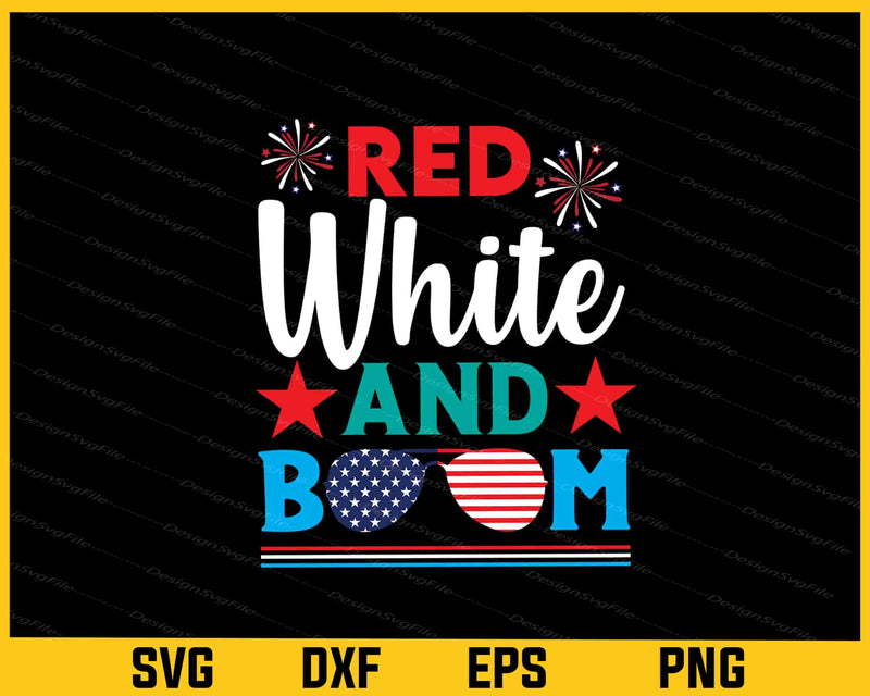Red White And Boom 4th Of July Svg Cutting Printable File
