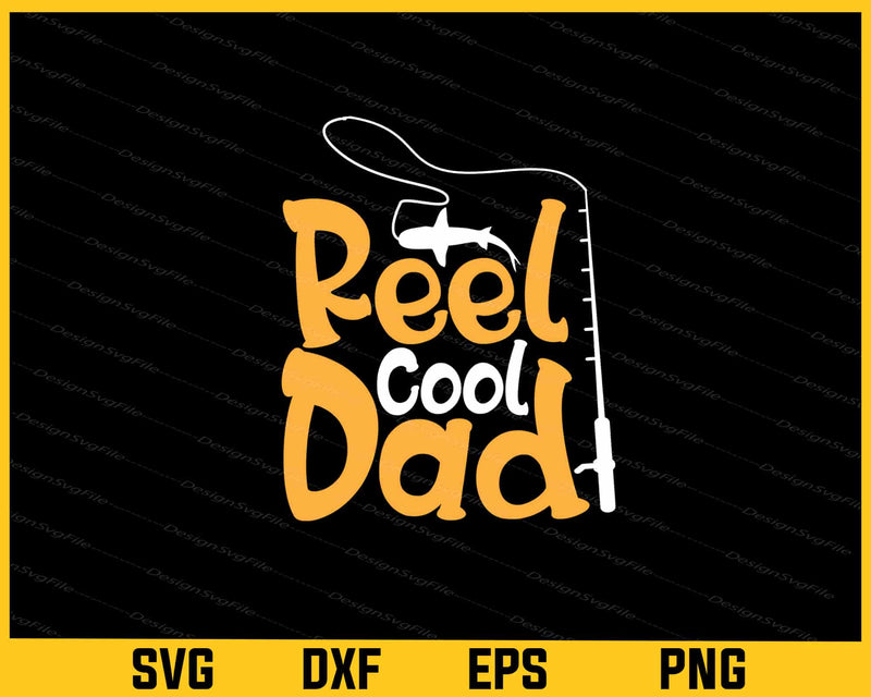 Reel Cool Dad Fishing Svg Cutting Printable File  - Premium Cutting Files in SVG, PNG & EPS Formats - Premium SVG Cutting Files for Crafts