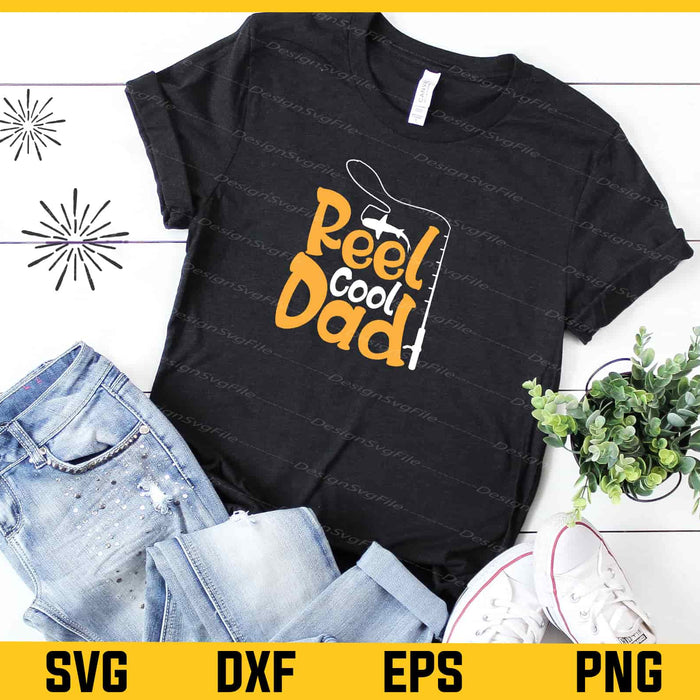 Reel Cool Dad Fishing Svg Cutting Printable File  - Premium Cutting Files in SVG, PNG & EPS Formats - Premium SVG Cutting Files for Crafts
