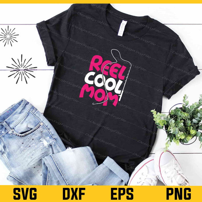 Reel Cool Dad Fishing Mom Svg Cutting Printable File  - Premium Cutting Files in SVG, PNG & EPS Formats - Premium SVG Cutting Files for Crafts