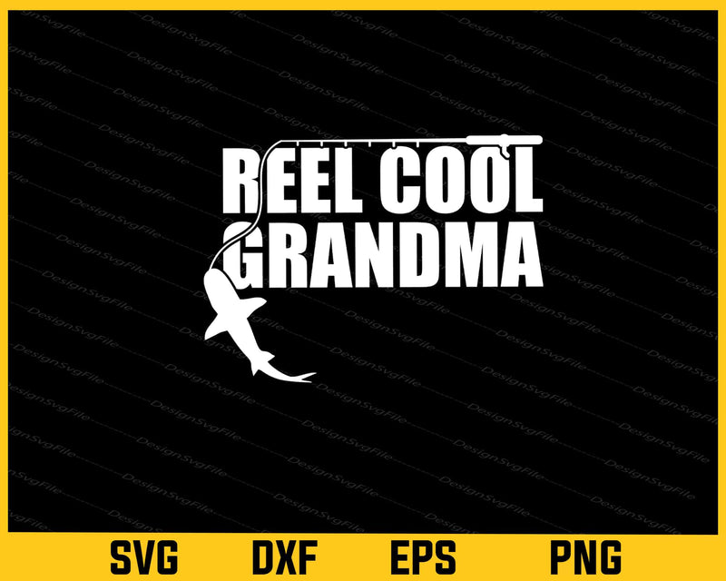 Reel Cool Grandma Fishing Svg Cutting Printable File  - Premium Cutting Files in SVG, PNG & EPS Formats - Premium SVG Cutting Files for Crafts