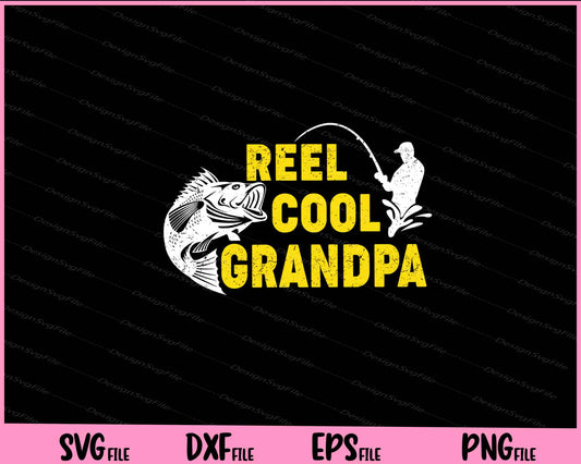 Reel Cool Grandpa fishing Dad Svg Cutting Printable File  - Premium Cutting Files in SVG, PNG & EPS Formats - Premium SVG Cutting Files for Crafts