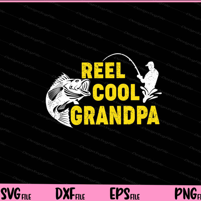 Reel Cool Grandpa fishing Dad Svg Cutting Printable File  - Premium Cutting Files in SVG, PNG & EPS Formats - Premium SVG Cutting Files for Crafts