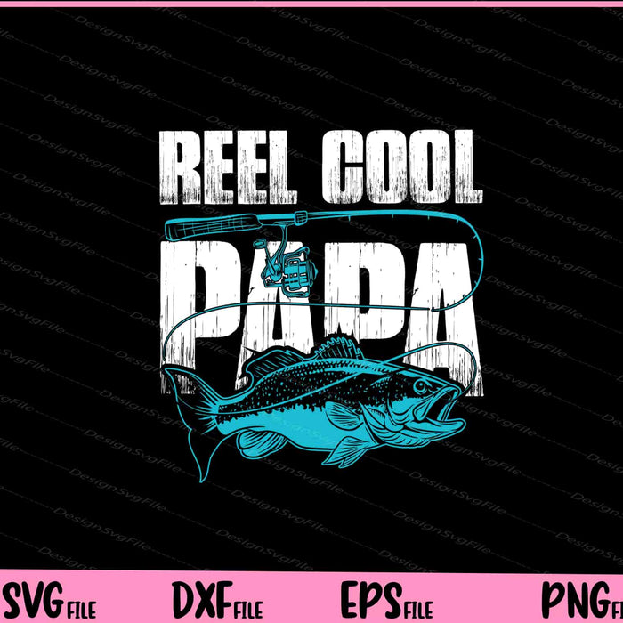 Reel Cool Papa Fising Dad father day Svg Cutting Printable File  - Premium Cutting Files in SVG, PNG & EPS Formats - Premium SVG Cutting Files for Crafts