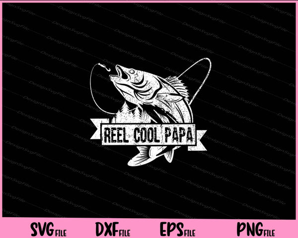 Reel Cool Papa Fishing Dad Father's Day svg