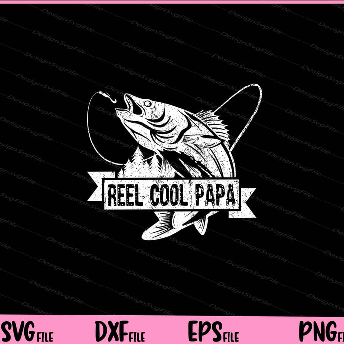 Reel Cool Papa Fishing Dad Father's Day Svg Cutting Printable Files  - Premium Cutting Files in SVG, PNG & EPS Formats - Premium SVG Cutting Files for Crafts