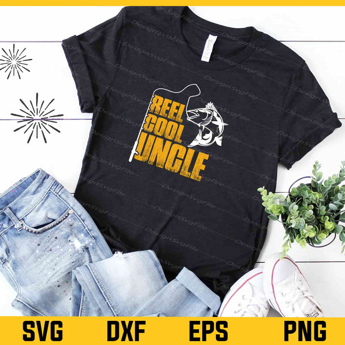 Reel Cool Uncle Fishing Svg Cutting Printable File  - Premium Cutting Files in SVG, PNG & EPS Formats - Premium SVG Cutting Files for Crafts
