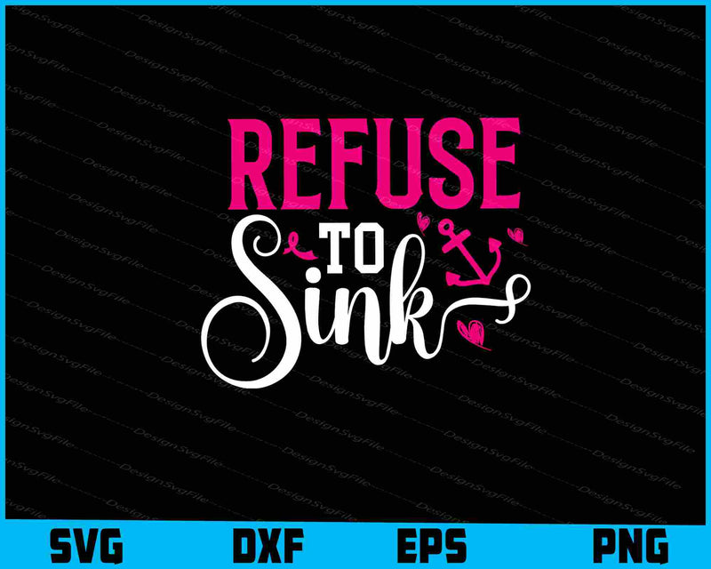 Refuse To Sink Svg Cutting Printable File  - Premium Cutting Files in SVG, PNG & EPS Formats - Premium SVG Cutting Files for Crafts