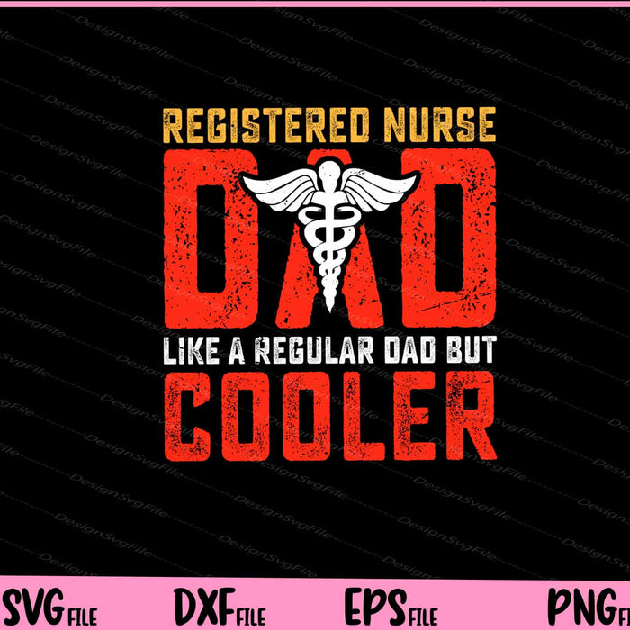 Registered Nurse Dad Like Cooler Father Day Svg Cutting Printable Files  - Premium Cutting Files in SVG, PNG & EPS Formats - Premium SVG Cutting Files for Crafts