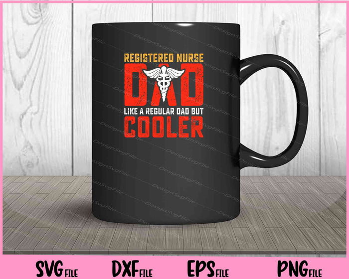 Registered Nurse Dad Like Cooler Father Day Svg Cutting Printable Files  - Premium Cutting Files in SVG, PNG & EPS Formats - Premium SVG Cutting Files for Crafts