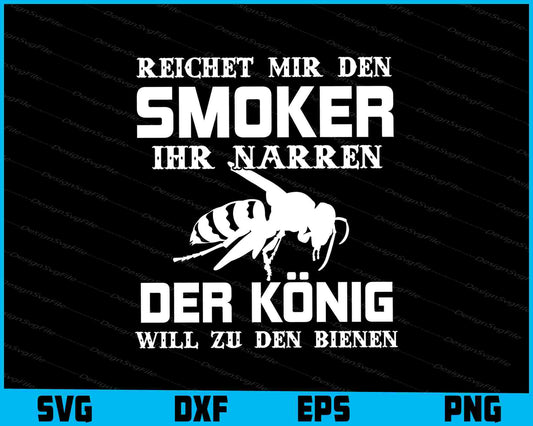 Reichet Mir Den Smoker Ihr Narren