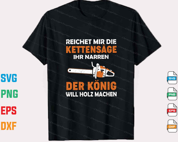 Reichet Mir Die Kettensäge Holz Machen Svg Cutting Printable File