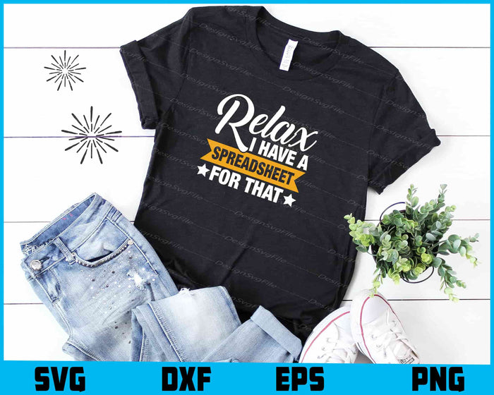 Relax I Have A Spreadsheet For That