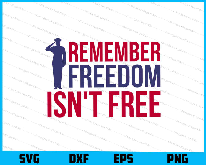 Remember Freedom Isn't Free, Memorial Day SVG