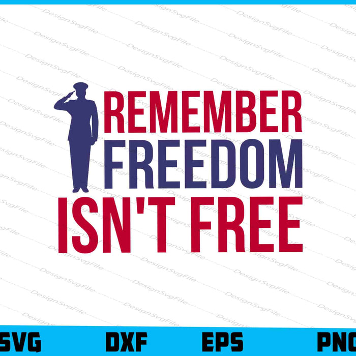 Remember Freedom Isn't Free, Memorial Day SVG