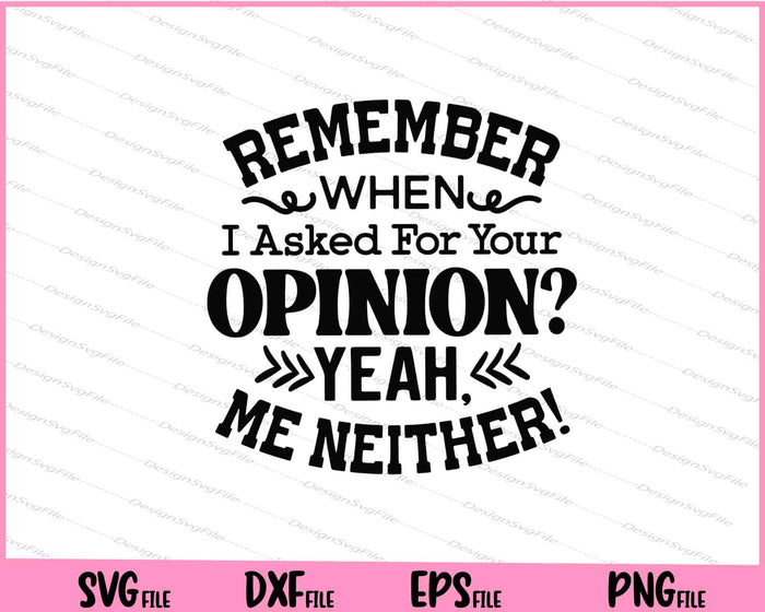 Rememeber When I Asked For Your Svg Cutting Printable Files  - Premium Cutting Files in SVG, PNG & EPS Formats - Premium SVG Cutting Files for Crafts