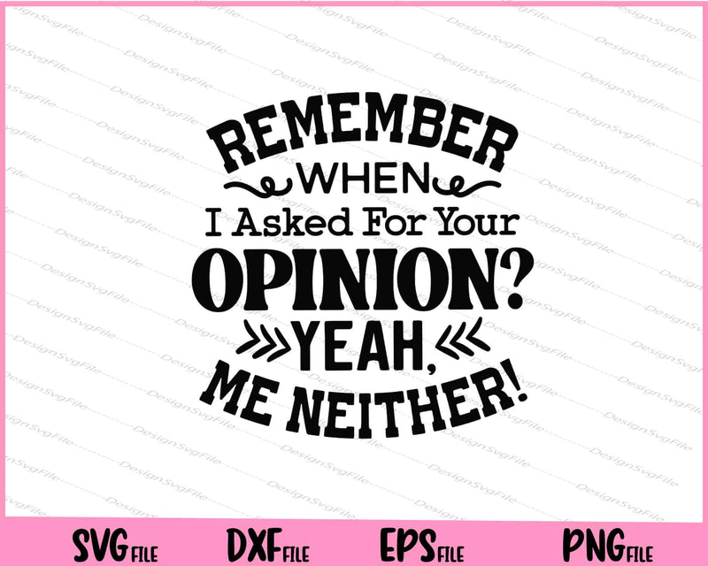 Rememeber When I Asked For Your Svg Cutting Printable Files  - Premium Cutting Files in SVG, PNG & EPS Formats - Premium SVG Cutting Files for Crafts