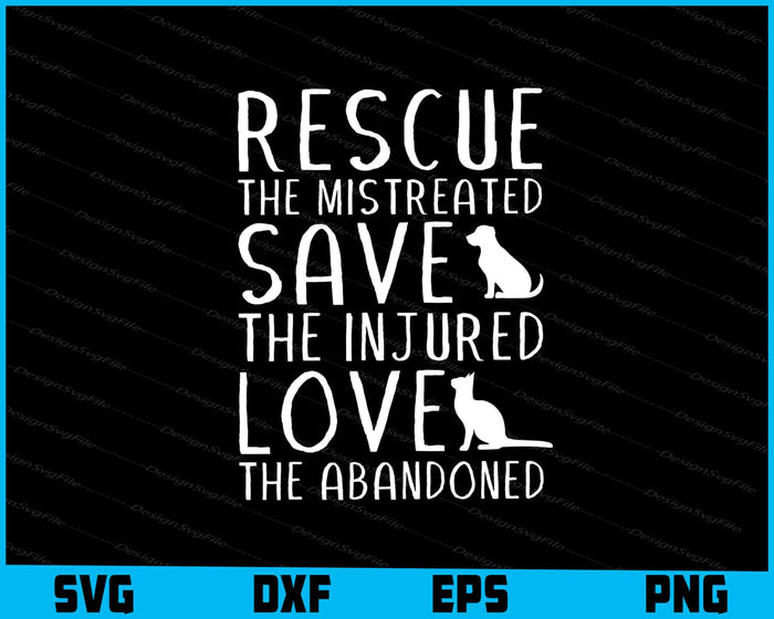 Rescue The Mistreated Save The Injured Love SVG, Cats and Dogs PNG