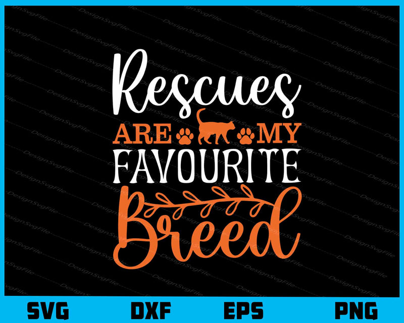 Rescues Are My Favourite Breed svg