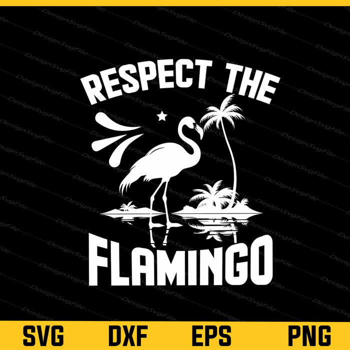 Respect The Flamingo Svg Cutting Printable File  - Premium Cutting Files in SVG, PNG & EPS Formats - Premium SVG Cutting Files for Crafts