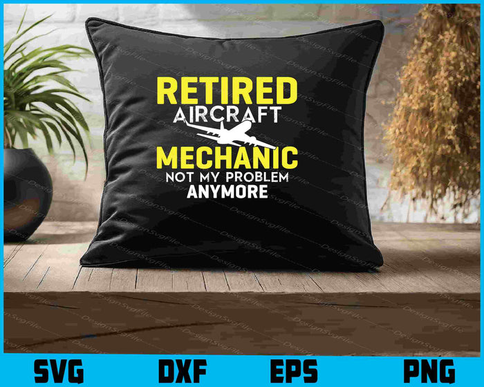 Retired Aircraft Mechanic Not My Problem Traffic SVG