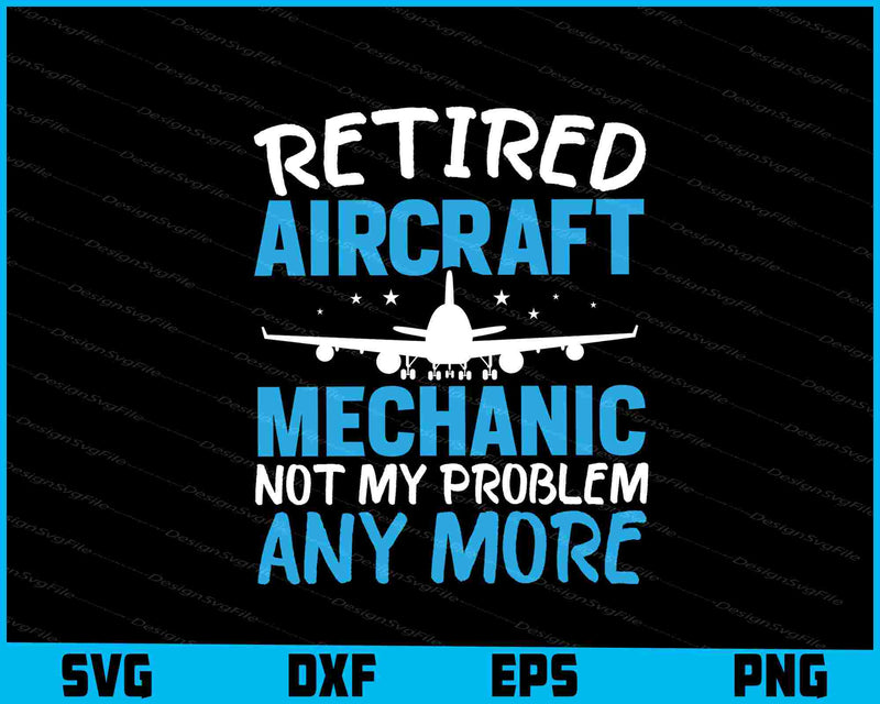 Retired Aircraft Mechanic Not My Problem