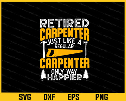 Retired Carpenter Just Like A Regular Svg Cutting Printable File  - Premium Cutting Files in SVG, PNG & EPS Formats - Premium SVG Cutting Files for Crafts