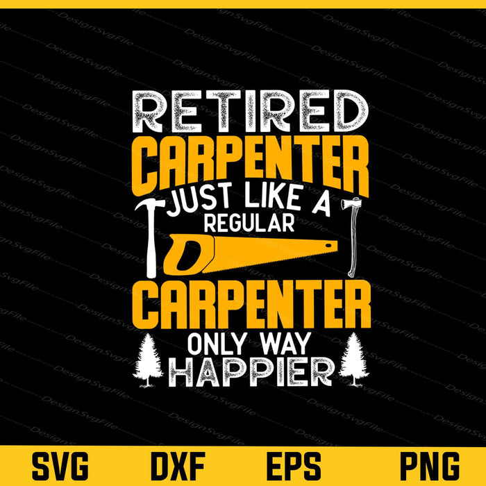 Retired Carpenter Just Like A Regular Svg Cutting Printable File  - Premium Cutting Files in SVG, PNG & EPS Formats - Premium SVG Cutting Files for Crafts