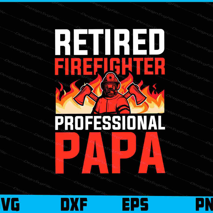 Retired Firefighter Professional Papa SVG