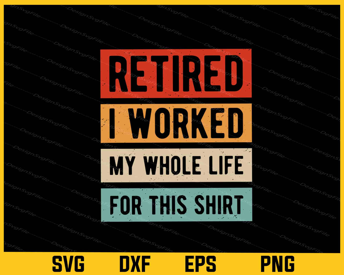 Retired I Worked My Whole Life Svg Cutting Printable File  - Premium Cutting Files in SVG, PNG & EPS Formats - Premium SVG Cutting Files for Crafts