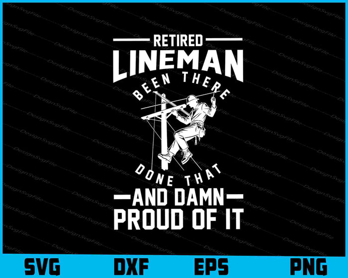 Retired Lineman Been There Done That And Damn SVG