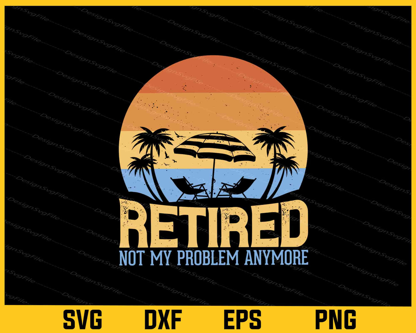 Retired My Problem Anymore Retirement Svg Cutting Printable File  - Premium Cutting Files in SVG, PNG & EPS Formats - Premium SVG Cutting Files for Crafts
