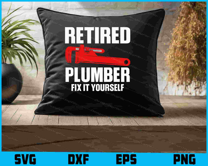 Retired Plumber Fix It Yourself SVG