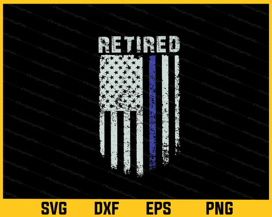 Retired Police American Flag Svg Cutting Printable File  - Premium Cutting Files in SVG, PNG & EPS Formats - Premium SVG Cutting Files for Crafts