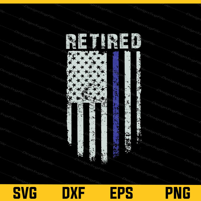 Retired Police American Flag Svg Cutting Printable File  - Premium Cutting Files in SVG, PNG & EPS Formats - Premium SVG Cutting Files for Crafts