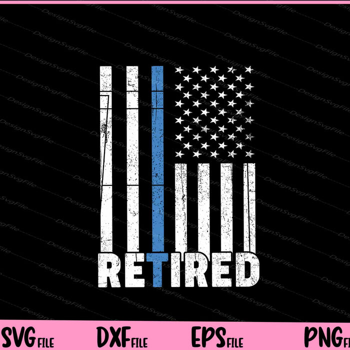 Retired Police Officer, Thin Blue Line Flag Svg Cutting Printable File  - Premium Cutting Files in SVG, PNG & EPS Formats - Premium SVG Cutting Files for Crafts