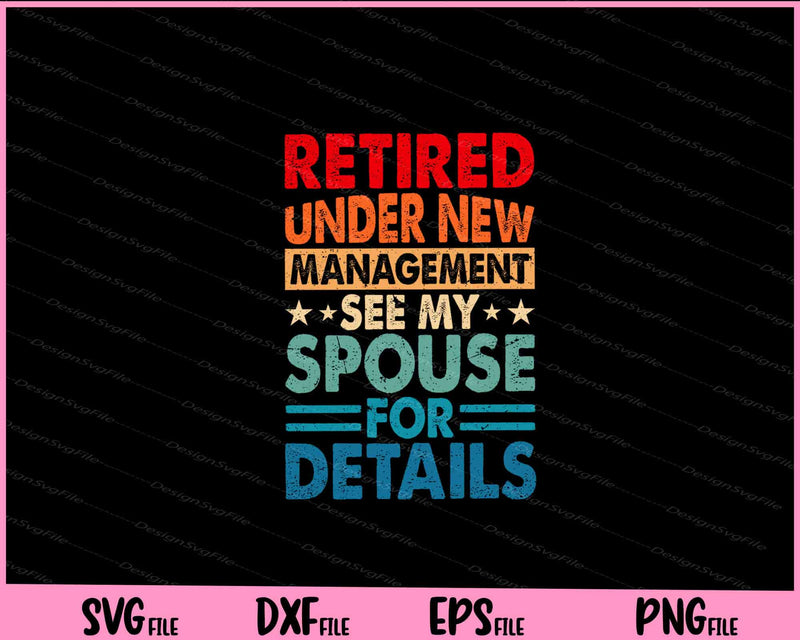 Retired Under New Management See Spouse svg