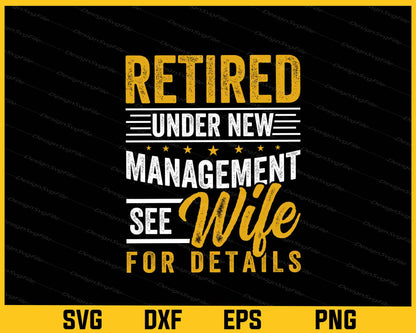 Retired Under New Management See Wife Svg Cutting Printable File  - Premium Cutting Files in SVG, PNG & EPS Formats - Premium SVG Cutting Files for Crafts