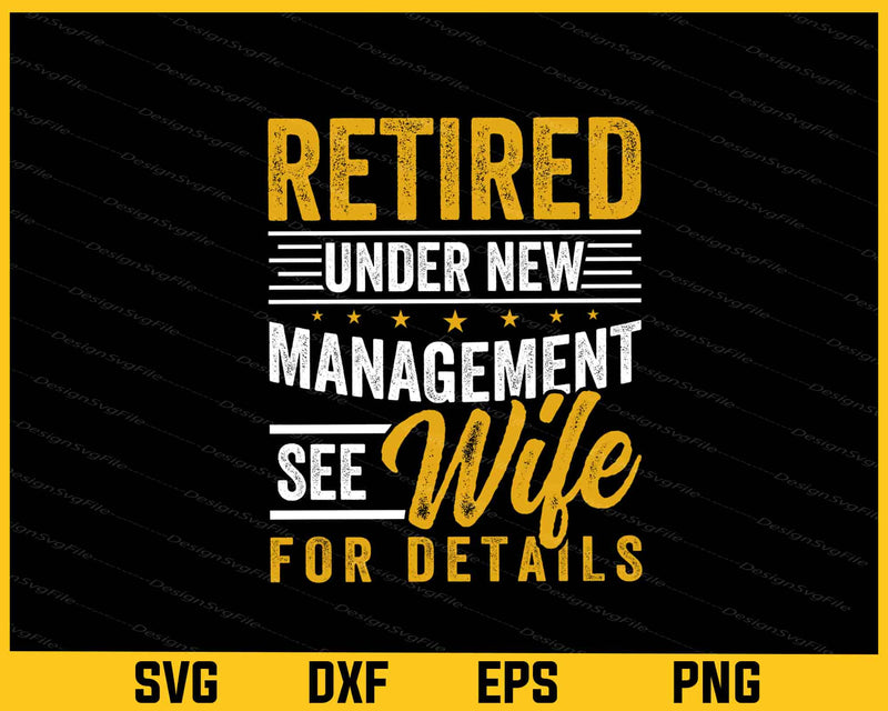 Retired Under New Management See Wife Svg Cutting Printable File  - Premium Cutting Files in SVG, PNG & EPS Formats - Premium SVG Cutting Files for Crafts