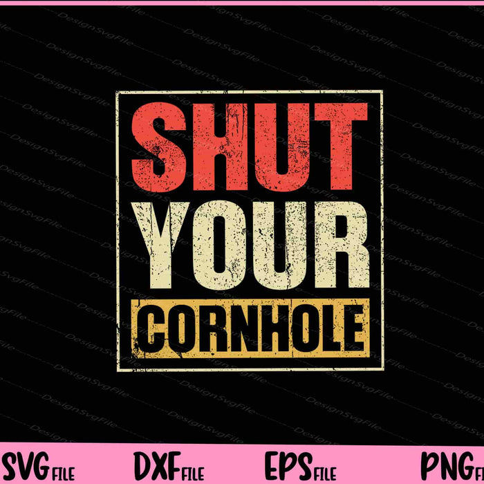 Retro Shut Your Cornhole Svg Cutting Printable Files  - Premium Cutting Files in SVG, PNG & EPS Formats - Premium SVG Cutting Files for Crafts