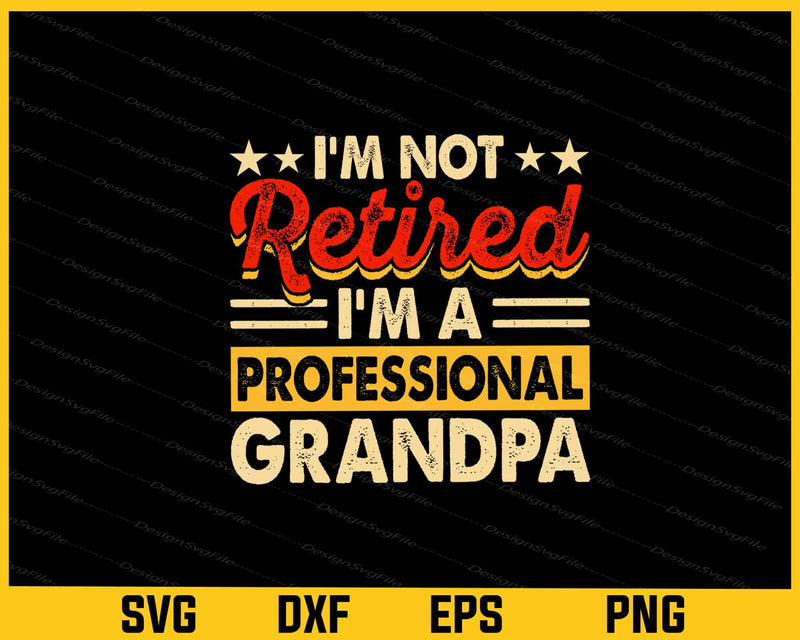 Retro Vintage I’m Retired I’m Professional Grandpa Svg Cutting Printable File