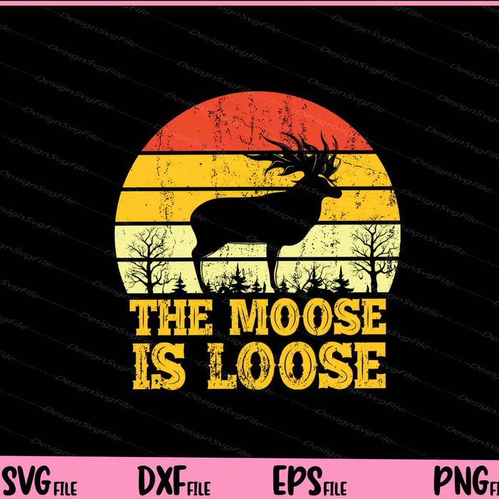 Retro Vintage Moose Is Loose Svg Cutting Printable Files  - Premium Cutting Files in SVG, PNG & EPS Formats - Premium SVG Cutting Files for Crafts