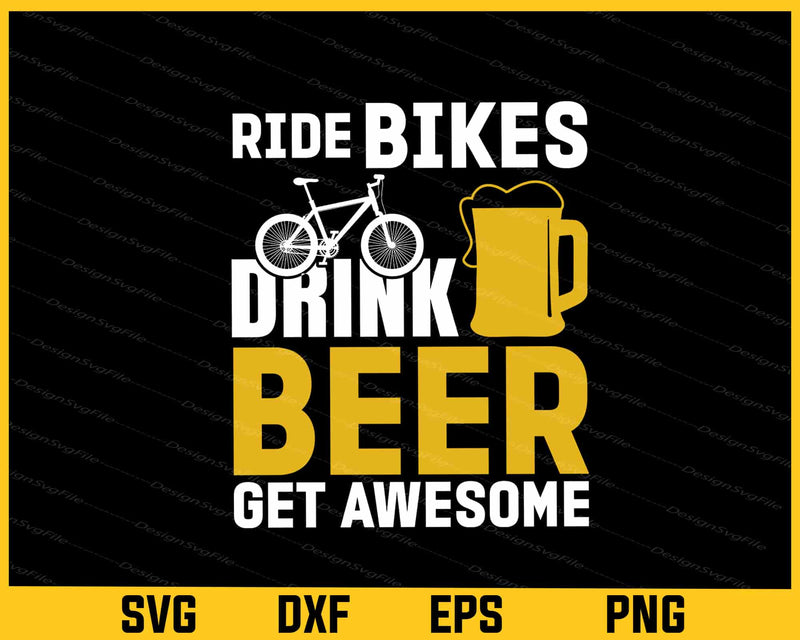 Ride Bikes Drink Beer Get Awesome Svg Cutting Printable File  - Premium Cutting Files in SVG, PNG & EPS Formats - Premium SVG Cutting Files for Crafts