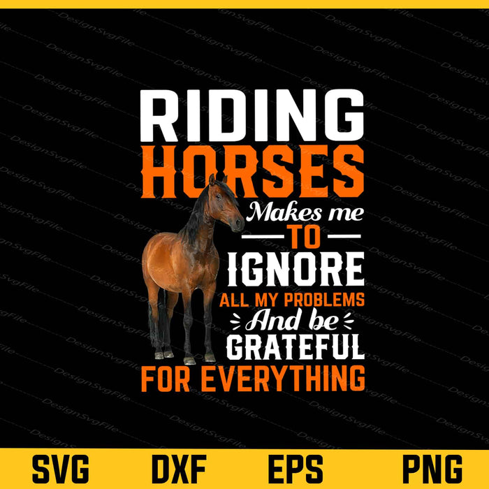 Riding Horses Makes Me To Ignore Svg Cutting Printable File  - Premium Cutting Files in SVG, PNG & EPS Formats - Premium SVG Cutting Files for Crafts