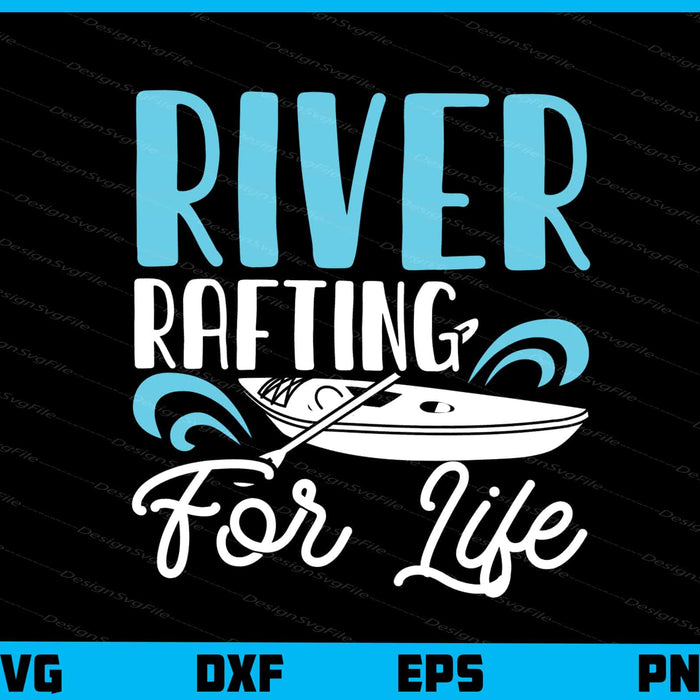River Rafting For Life Svg Cutting Printable File  - Premium Cutting Files in SVG, PNG & EPS Formats - Premium SVG Cutting Files for Crafts