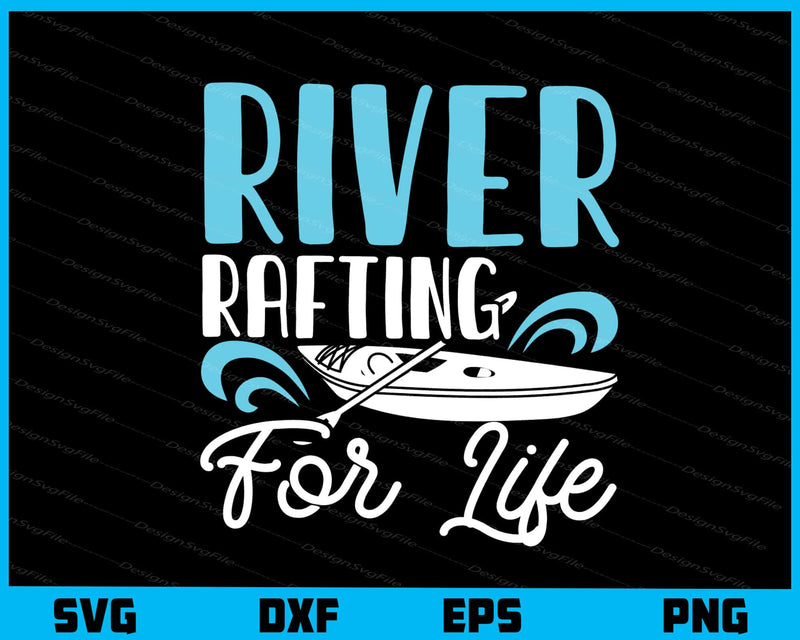 River Rafting For Life Svg Cutting Printable File  - Premium Cutting Files in SVG, PNG & EPS Formats - Premium SVG Cutting Files for Crafts