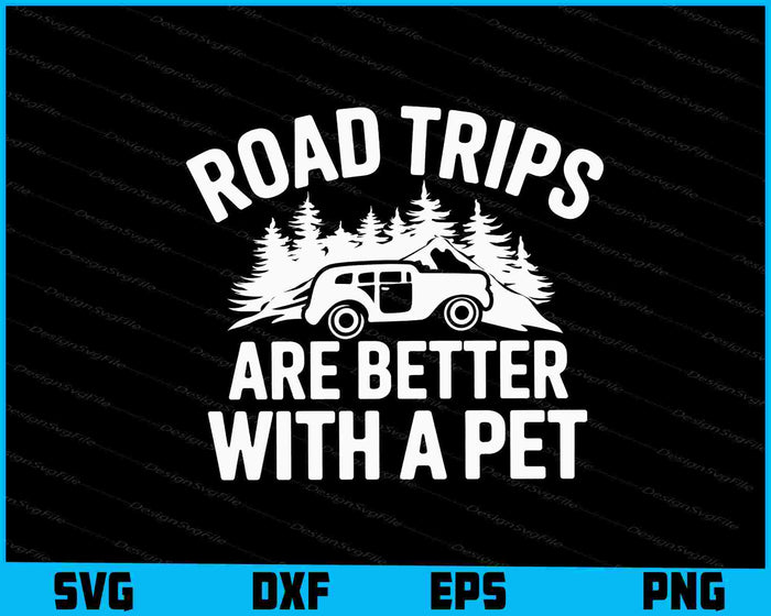 Road Trips Are Better With A Pet SVG