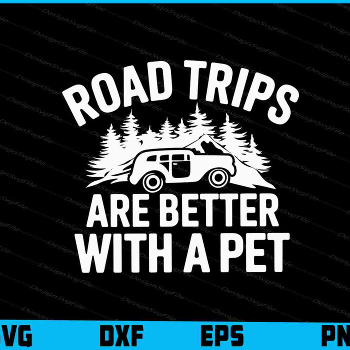 Road Trips Are Better With A Pet SVG